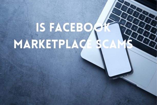 Stay Informed and Protected: Unraveling the Truth About Facebook Marketplace Scams in 2024