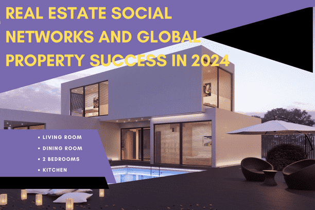 Real Estate Social Networks and Global Property Success In 2024 (1)